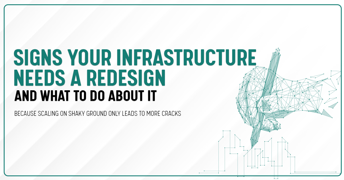 Your Infrastructure Needs a Redesign?